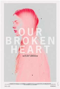Our Broken Heart在线观看和下载