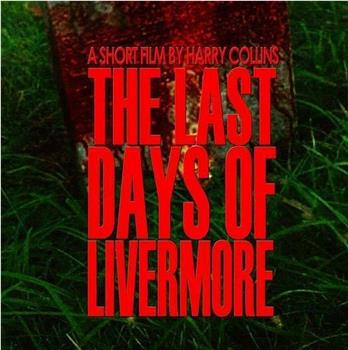 The Last Days of Livermore在线观看和下载
